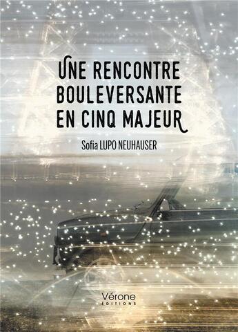 Couverture du livre « Une rencontre bouleversante en cinq majeur » de Sofia Lupo Neuhauser aux éditions Verone