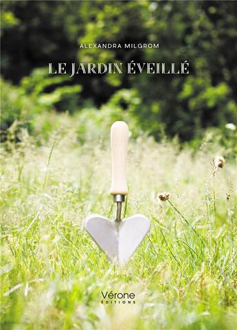 Couverture du livre « Le jardin éveillé » de Alexandra Milgrom aux éditions Verone