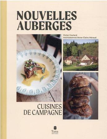 Couverture du livre « Nouvelles auberges : cuisines de campagne » de Anne-Claire Heraud et Victor Coutard aux éditions Tana