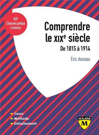 Couverture du livre « Comprendre le XIXe siècle (1815-1914) » de Eric Anceau aux éditions Belin Education