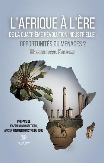 Couverture du livre « L'Afrique à l'ère de la quatrième révolution industrielle :opportunités ou menaces ? » de Narouwa Massamaesso aux éditions Le Lys Bleu