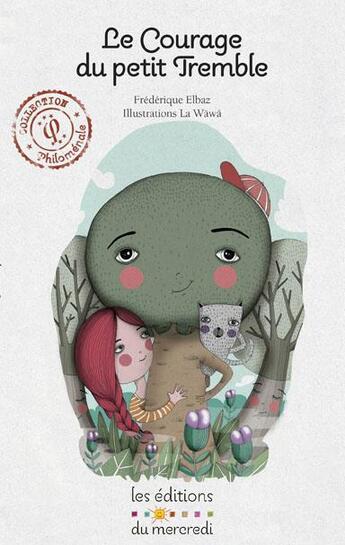 Couverture du livre « Le courage du petit Tremble » de Frederique Elbaz aux éditions Les Editions Du Mercredi