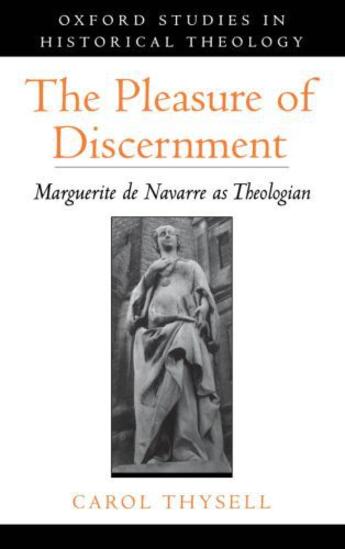 Couverture du livre « The Pleasure of Discernment: Marguerite de Navarre as Theologian » de Thysell Carol aux éditions Oxford University Press Usa