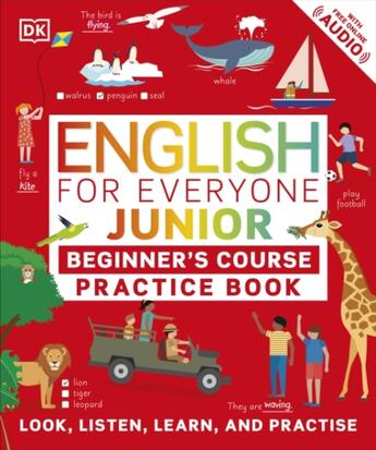 Couverture du livre « ENGLISH FOR EVERYONE JUNIOR BEGINNER''S PRACTICE BOOK - LOOK, LISTEN, LEARN AND PRACTISE » de  aux éditions Dorling Kindersley