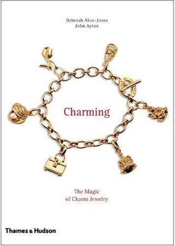 Couverture du livre « Charming the magic of charm jewelry » de Alun-Jones/Ayton aux éditions Thames & Hudson