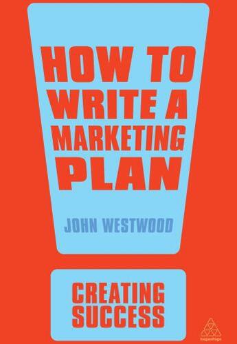 Couverture du livre « How to Write a Marketing Plan » de Westwood John aux éditions Kogan Page Digital