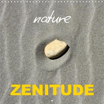 Couverture du livre « Nature ZENITUDE (Calendrier mural 2020 300 × 300 mm Square) ; Gros plans sur les merveilles apaisantes de la nature. (Calendrier mensuel, 14 Pages ) » de Elena Duvernay aux éditions Calvendo