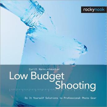 Couverture du livre « Low Budget Shooting » de Cyrill Harnischmacher aux éditions Rocky Nook