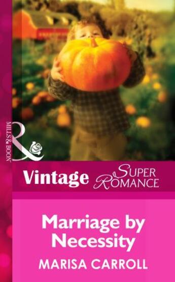 Couverture du livre « Marriage by Necessity (Mills & Boon Vintage Superromance) » de Marisa Carroll aux éditions Mills & Boon Series