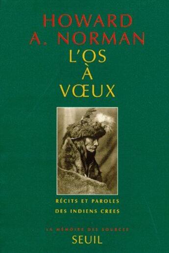 Couverture du livre « L'os a voeux - recits et paroles des indiens crees » de Norman Howard A. aux éditions Seuil