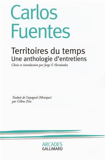 Couverture du livre « Territoires du temps : une anthologie d'entretiens » de Carlos Fuentes aux éditions Gallimard