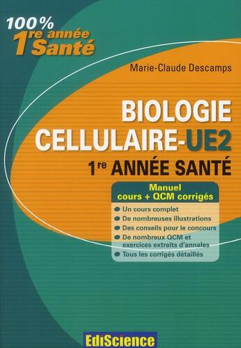 Couverture du livre « Biologie cellulaire-UE2 ; 1ère année santé ; cours, exercices, annales et QCM corrigés (2e édition) » de Marie-Claude Descamps aux éditions Ediscience