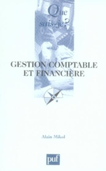 Couverture du livre « Gestion comptable et financière » de Alain Mikol aux éditions Que Sais-je ?