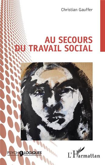 Couverture du livre « Au secours du travail social » de Gauffer Christian aux éditions L'harmattan