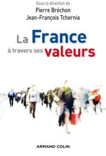 Couverture du livre « La France à travers ses valeurs » de Pierre Brechon et Jean-Francois Tchernia aux éditions Armand Colin