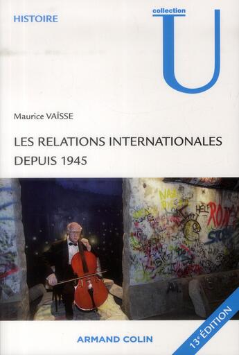 Couverture du livre « Les relations internationales depuis 1945 (13e édition) » de Maurice Vaisse aux éditions Armand Colin