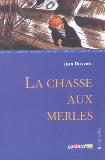 Couverture du livre « La chasse aux merles » de Christophe Blain et Ollivier Jean aux éditions Casterman