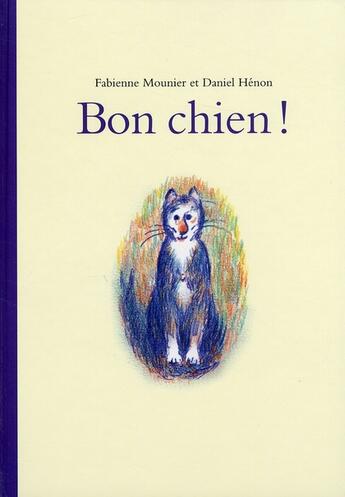 Couverture du livre « Bon chien » de Henon Daniel / Mouni aux éditions Ecole Des Loisirs