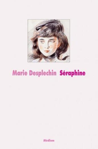 Couverture du livre « Seraphine nouvelle edition » de Marie Desplechin aux éditions Ecole Des Loisirs