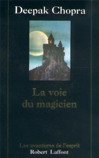 Couverture du livre « La voie du magicien - NE » de Deepak Chopra aux éditions Robert Laffont