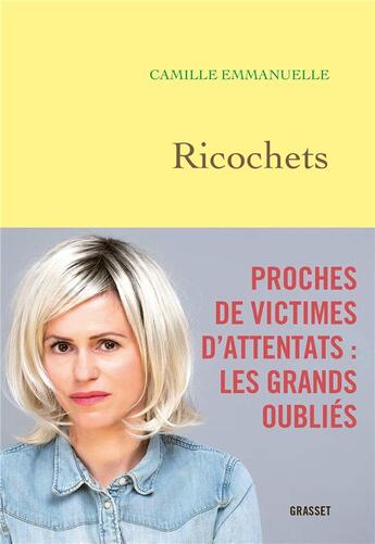 Couverture du livre « Ricochets ; proches de victimes d'attentats : les grands oubliés » de Camille Emmanuelle aux éditions Grasset Et Fasquelle