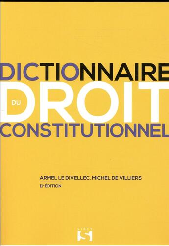 Couverture du livre « Dictionnaire du droit constitutionnel (11e édition) » de Armel Le Divellec et Michel De Viliers aux éditions Sirey