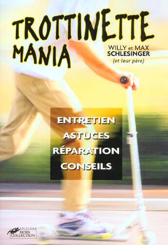 Couverture du livre « Trotinette Mania » de Willy Schlesinger aux éditions Hors Collection