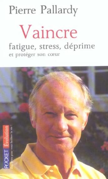 Couverture du livre « Vaincre fatigue, stress, déprime et protéger son coeur » de Pierre Pallardy aux éditions Pocket