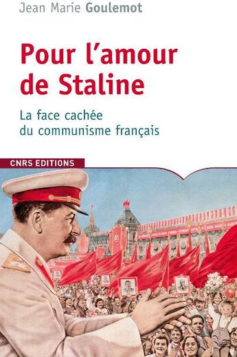 Couverture du livre « Pour l'amour de Staline. La face oubliée du communisme français » de Jean Goulemot aux éditions Cnrs