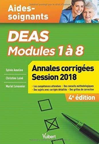 Couverture du livre « Aides-soignants ; DEAS ; modules 1 à 8 ; annales corrigées (édition 2018) » de Sylvie Ameline et Muriel Levannier et Christine Laine aux éditions Vuibert