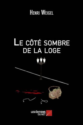 Couverture du livre « Le côté sombre de la loge » de Henri Weigel aux éditions Editions Du Net