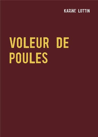 Couverture du livre « Voleur de poules » de Karine Lottin aux éditions Books On Demand