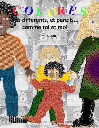 Couverture du livre « Colorés, différents et pareils... ; comme toi et moi » de Temu Diaab et Elisabeth Diaab aux éditions Books On Demand