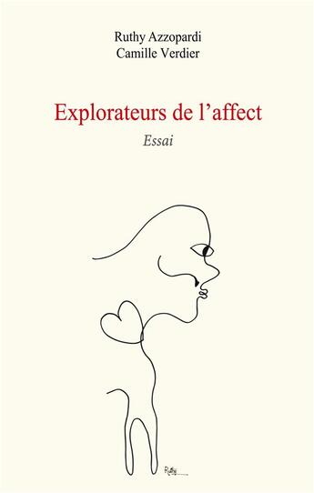 Couverture du livre « Explorateurs de l'affect ; essai » de Ruthy Azzopardi et Camille Verdier aux éditions Books On Demand