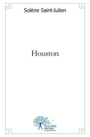 Couverture du livre « Houston » de Saint-Julien Solene aux éditions Edilivre