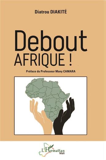 Couverture du livre « Debout AFRIQUE ! » de Diatrou Diakite aux éditions L'harmattan