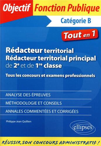 Couverture du livre « Rédacteur territorial, rédacteur territorial principal de 2e et de 1re classe ; tous les concours et examens professionnels ; catégorie B ; tout en 1 » de Philippe-Jean Quillien aux éditions Ellipses