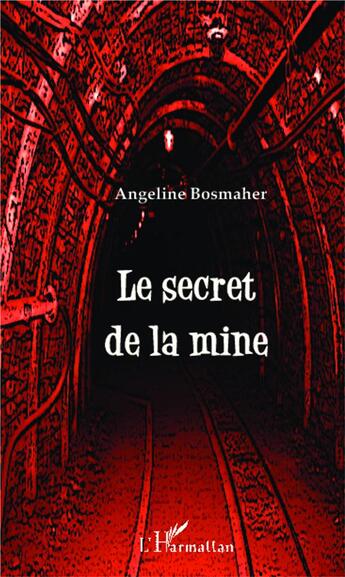 Couverture du livre « Le secret de la mine » de Angeline Bosmaher aux éditions L'harmattan