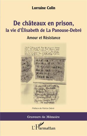 Couverture du livre « De châteaux en prison, la vie d'Elisabeth de la Panouse-Debré : amour et Résistance » de Lorraine Colin aux éditions L'harmattan