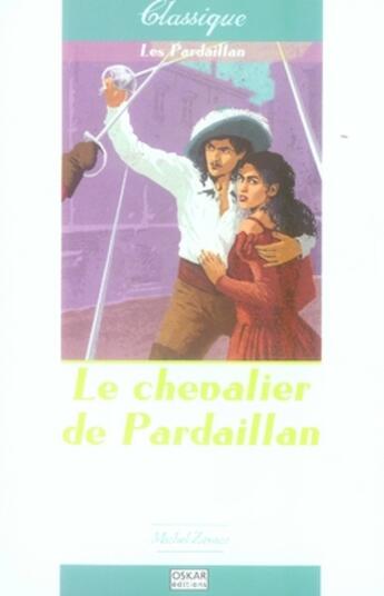 Couverture du livre « Les pardaillan t.1 ; le chevalier de pardaillan » de Michel Zevaco aux éditions Oskar