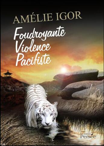 Couverture du livre « Foudroyante violence pacifiste » de Amelie Igor aux éditions Persee