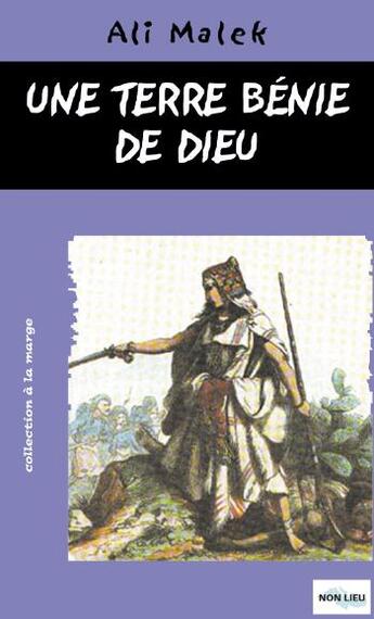 Couverture du livre « Une terre bénie de dieu » de Ali Malek aux éditions Non Lieu