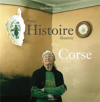 Couverture du livre « Petite histoire illustree de la corse » de Attard J-C aux éditions Dcl