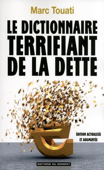 Couverture du livre « Le dictionnaire terrifiant de la dette » de Marc Touati aux éditions Editions Du Moment