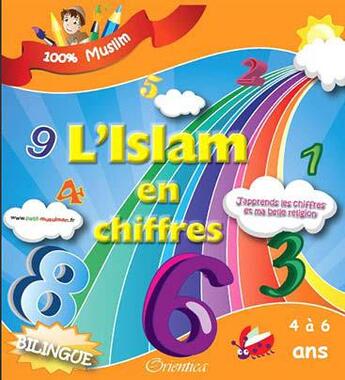 Couverture du livre « L'islam en chiffres ; j'apprends les chiffres et ma belle religion » de  aux éditions Orientica