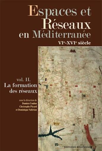 Couverture du livre « Espaces Et Reseaux En Mediterranee, Vie-Xvie Siecle. Vol. Ii, La Formation Des Reseaux » de  aux éditions Bouchene