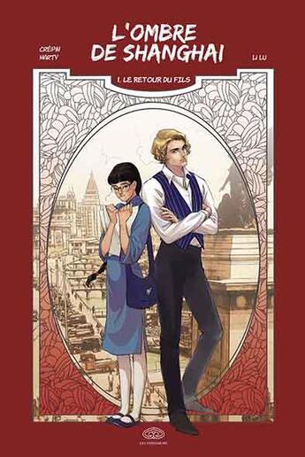 Couverture du livre « L'Ombre de Shangai t.1 : le retour du fils » de Williams Crepin et Li Lu et Patrick Marty aux éditions Fei