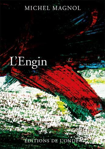 Couverture du livre « L'engin » de Michel Mangol aux éditions De L'onde