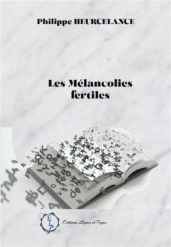 Couverture du livre « Les mélancolies fertiles » de Philippe Heurcelance aux éditions Lignes Et Pages