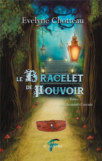 Couverture du livre « Le bracelet de pouvoir t.2 : les chemins d'avenir » de Evelyne Chotteau aux éditions Faralonn